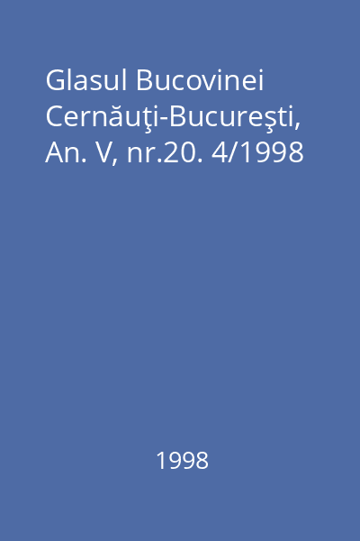Glasul Bucovinei Cernăuţi-Bucureşti, An. V, nr.20. 4/1998