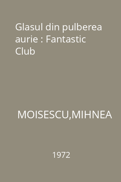 Glasul din pulberea aurie : Fantastic Club