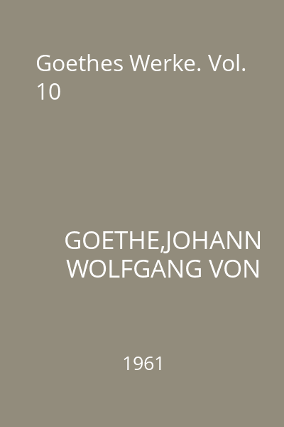 Goethes Werke. Vol. 10