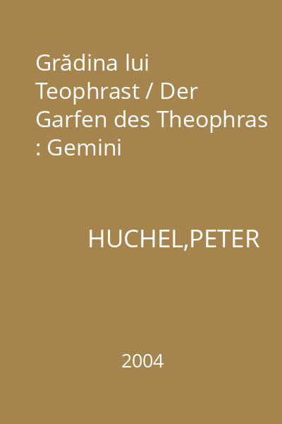 Grădina lui Teophrast / Der Garfen des Theophras : Gemini