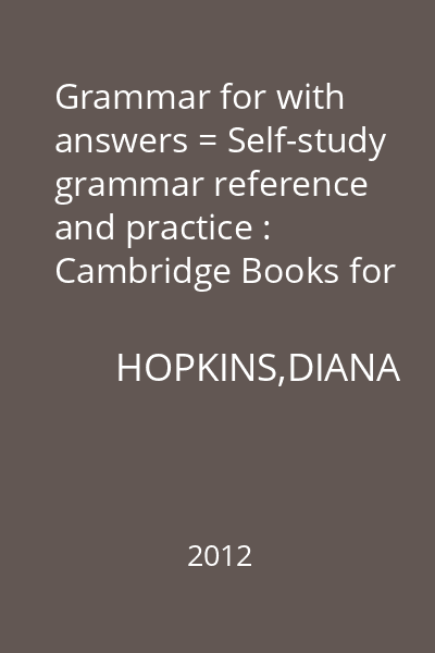 Grammar for with answers = Self-study grammar reference and practice : Cambridge Books for Cambridge Exams