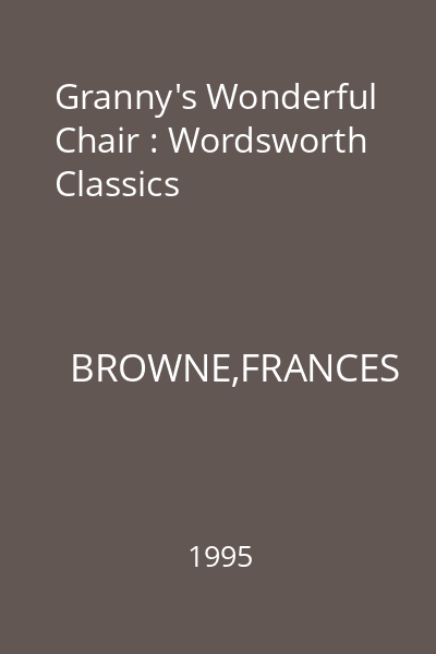 Granny's Wonderful Chair : Wordsworth Classics