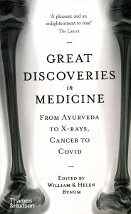 Great Discoveries in Medicine : From Ayurveda to X-rays, Cancer to Covid