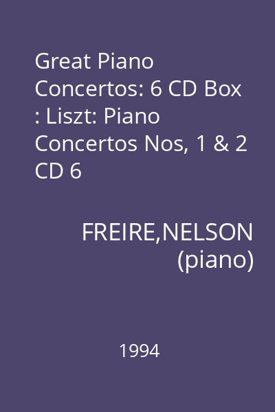 Great Piano Concertos: 6 CD Box : Liszt: Piano Concertos Nos, 1 & 2 CD 6