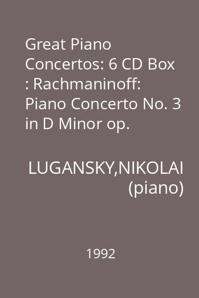 Great Piano Concertos: 6 CD Box : Rachmaninoff: Piano Concerto No. 3 in D Minor op. 30
Maurice Ravel: Piano Concerto CD 1