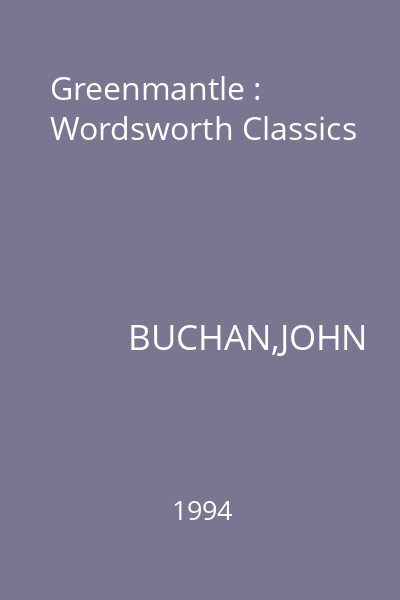 Greenmantle : Wordsworth Classics