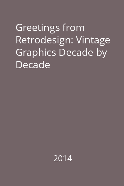 Greetings from Retrodesign: Vintage Graphics Decade by Decade