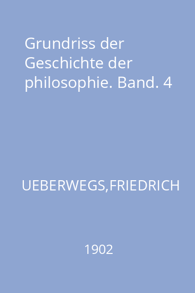Grundriss der Geschichte der philosophie. Band. 4