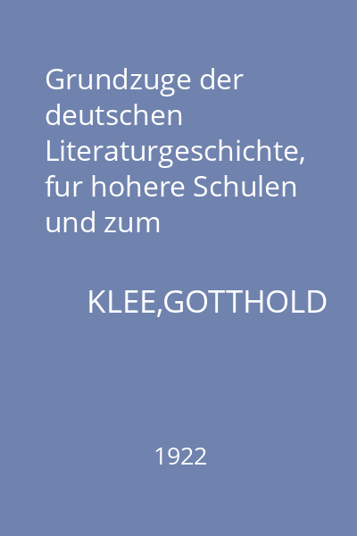 Grundzuge der deutschen Literaturgeschichte, fur hohere Schulen und zum Selbstunterricht