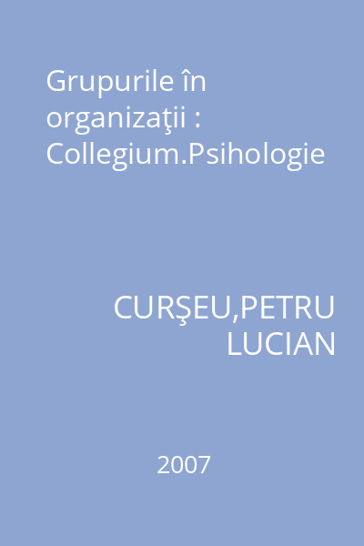 Grupurile în organizaţii : Collegium.Psihologie