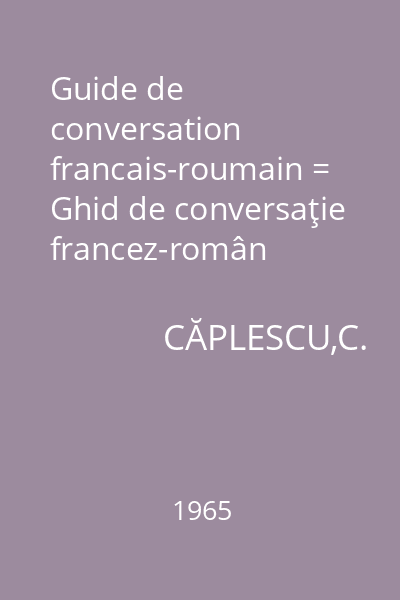 Guide de conversation francais-roumain = Ghid de conversaţie francez-român