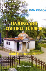 Hajongard "Cimitirul tuturor": Ghid istorico-turistic