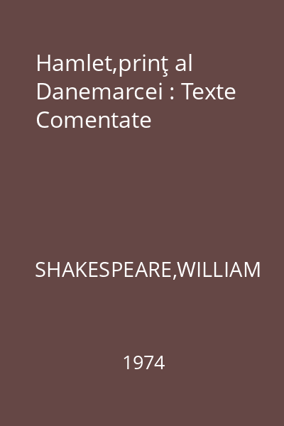 Hamlet,prinţ al Danemarcei : Texte Comentate