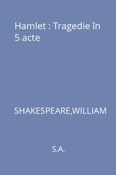 Hamlet : Tragedie în 5 acte