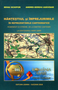 Hănţeştiul şi împrejurimile în reprezentările cartografice româneşti şi străine, de la Dimitrie Cantemir la Centenarul Marii Uniri