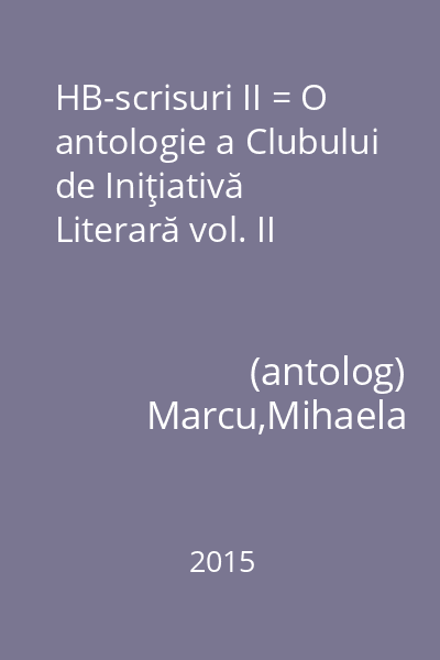 HB-scrisuri II = O antologie a Clubului de Iniţiativă Literară vol. II