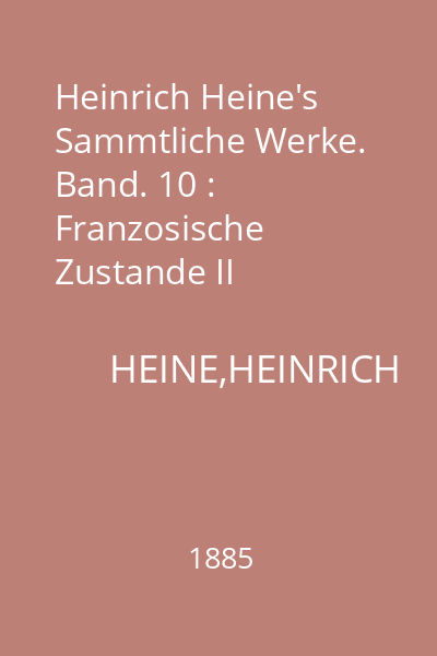 Heinrich Heine's Sammtliche Werke. Band. 10 : Franzosische Zustande II