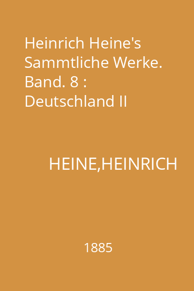 Heinrich Heine's Sammtliche Werke. Band. 8 : Deutschland II