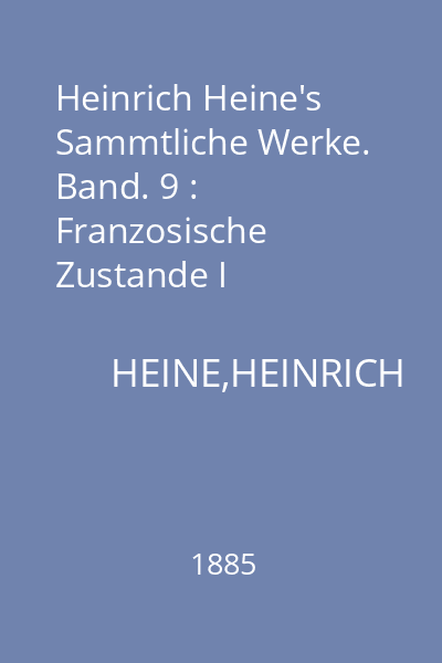 Heinrich Heine's Sammtliche Werke. Band. 9 : Franzosische Zustande I