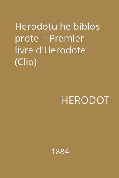 Herodotu he biblos prote = Premier livre d'Herodote (Clio)