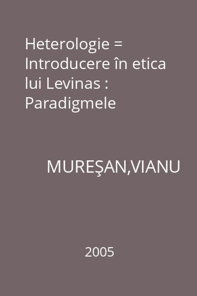 Heterologie = Introducere în etica lui Levinas : Paradigmele