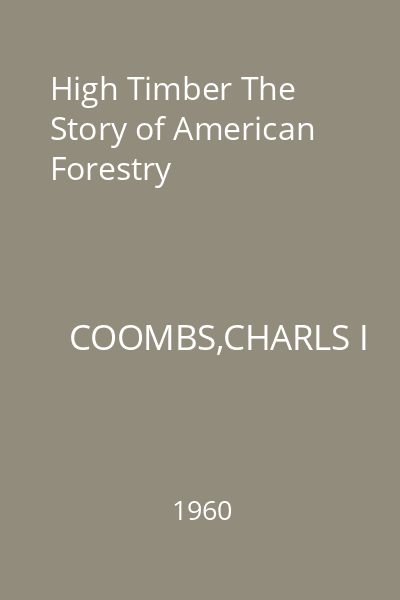 High Timber The Story of American Forestry