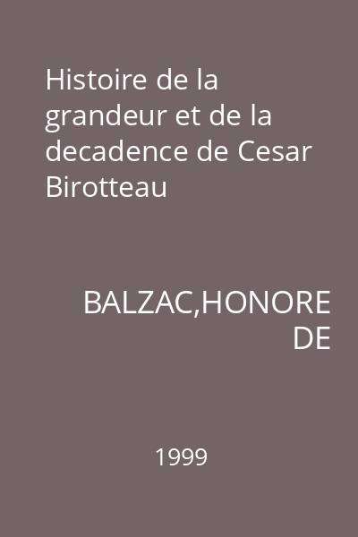 Histoire de la grandeur et de la decadence de Cesar Birotteau