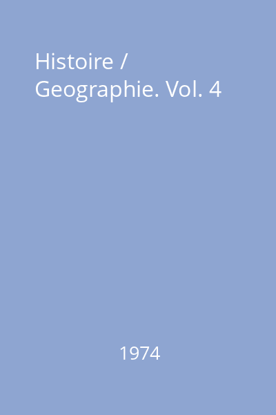 Histoire / Geographie. Vol. 4