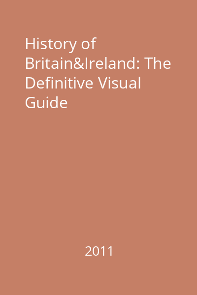 History of Britain&Ireland: The Definitive Visual Guide