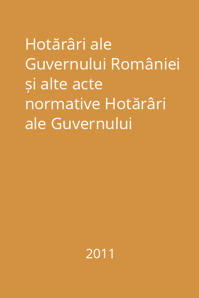Hotărâri ale Guvernului României și alte acte normative Hotărâri ale Guvernului României și alte acte normative