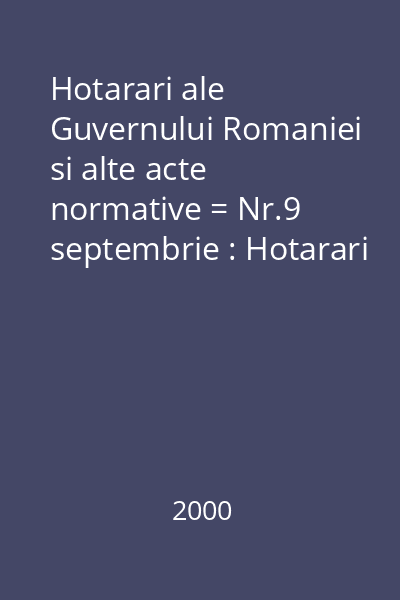 Hotarari ale Guvernului Romaniei si alte acte normative = Nr.9 septembrie : Hotarari