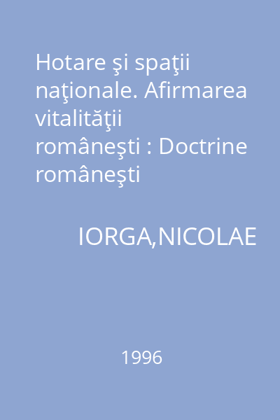 Hotare şi spaţii naţionale. Afirmarea vitalităţii româneşti : Doctrine româneşti