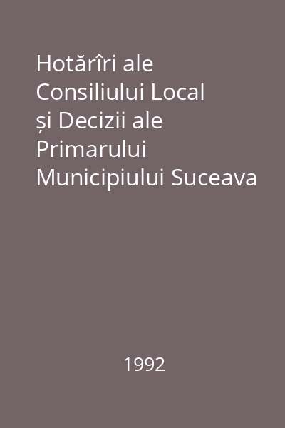 Hotărîri ale Consiliului Local  și Decizii ale Primarului Municipiului Suceava