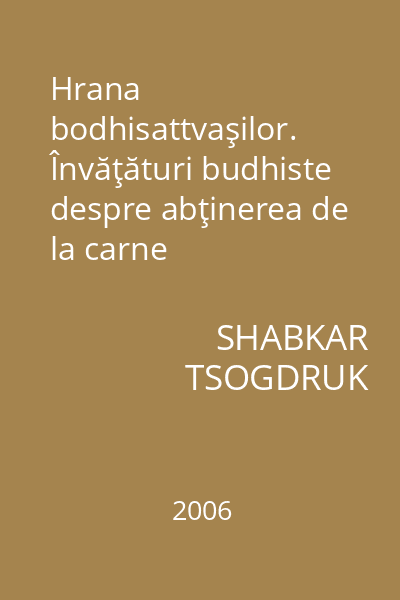 Hrana bodhisattvaşilor. Învăţături budhiste despre abţinerea de la carne