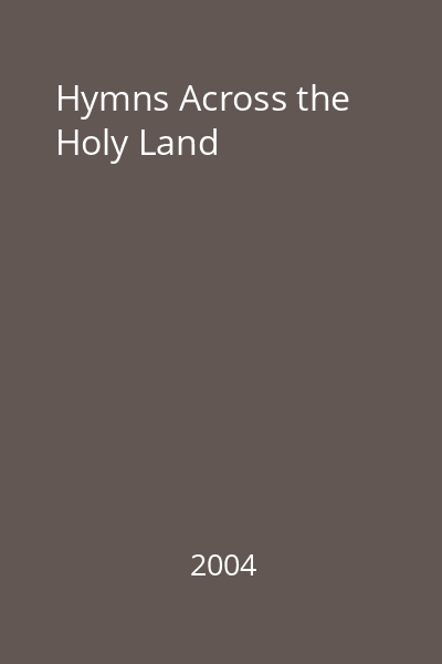 Hymns Across the Holy Land