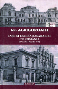 Iaşii şi unirea Basarabiei cu România (27 martie/9aprilie 1918): Studii
