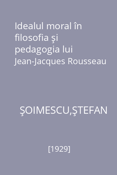 Idealul moral în filosofia şi pedagogia lui Jean-Jacques Rousseau