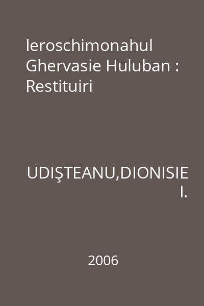 Ieroschimonahul Ghervasie Huluban : Restituiri