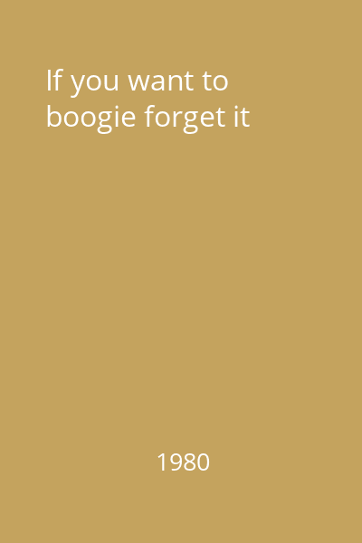 If you want to boogie forget it