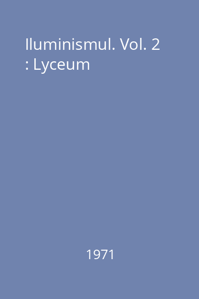 Iluminismul. Vol. 2 : Lyceum