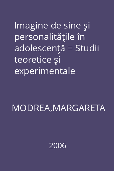 Imagine de sine şi personalităţile în adolescenţă = Studii teoretice şi experimentale