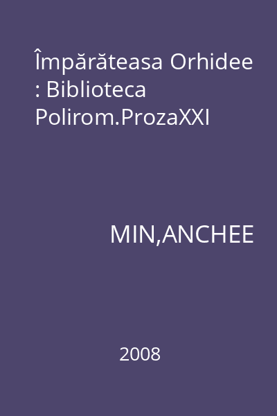 Împărăteasa Orhidee : Biblioteca Polirom.ProzaXXI
