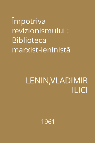 Împotriva revizionismului : Biblioteca marxist-leninistă