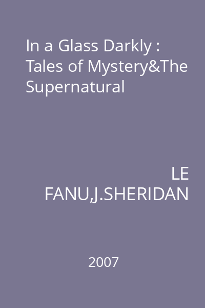 In a Glass Darkly : Tales of Mystery&The Supernatural