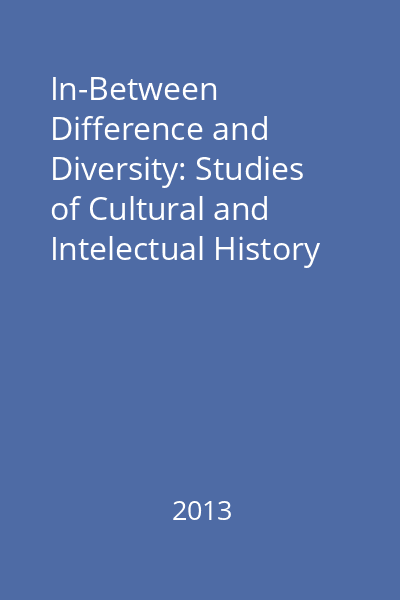 In-Between Difference and Diversity: Studies of Cultural and Intelectual History