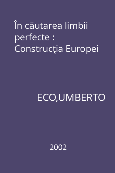 În căutarea limbii perfecte : Construcţia Europei