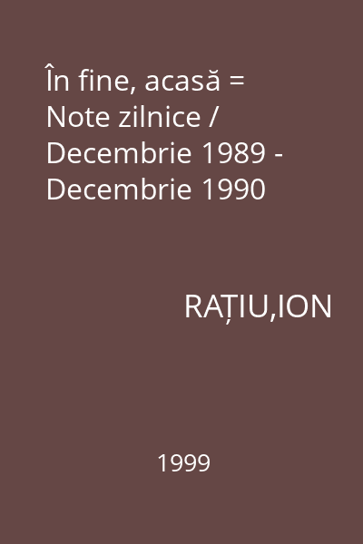 În fine, acasă = Note zilnice / Decembrie 1989 - Decembrie 1990