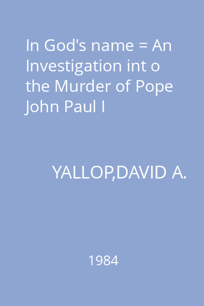 In God's name = An Investigation int o the Murder of Pope John Paul I