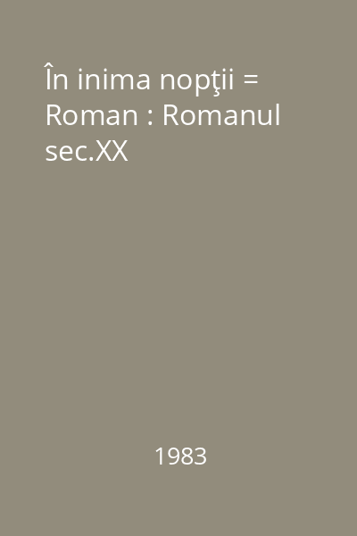 În inima nopţii = Roman : Romanul sec.XX