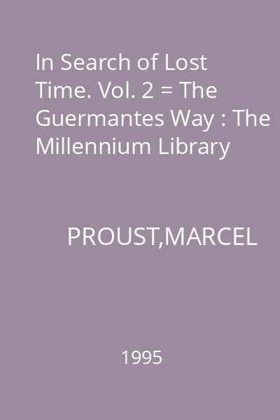 In Search of Lost Time. Vol. 2 = The Guermantes Way : The Millennium Library